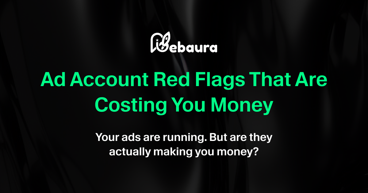Ad Account Red Flags That Are Costing